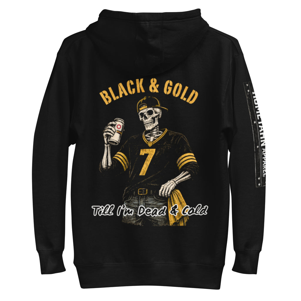 Black hoodie shown from the back. Skeleton holding a beer, wearing a Pittsburgh Football jersey with #7, and the text BLACK & GOLD Till I'm Dead & Cold.