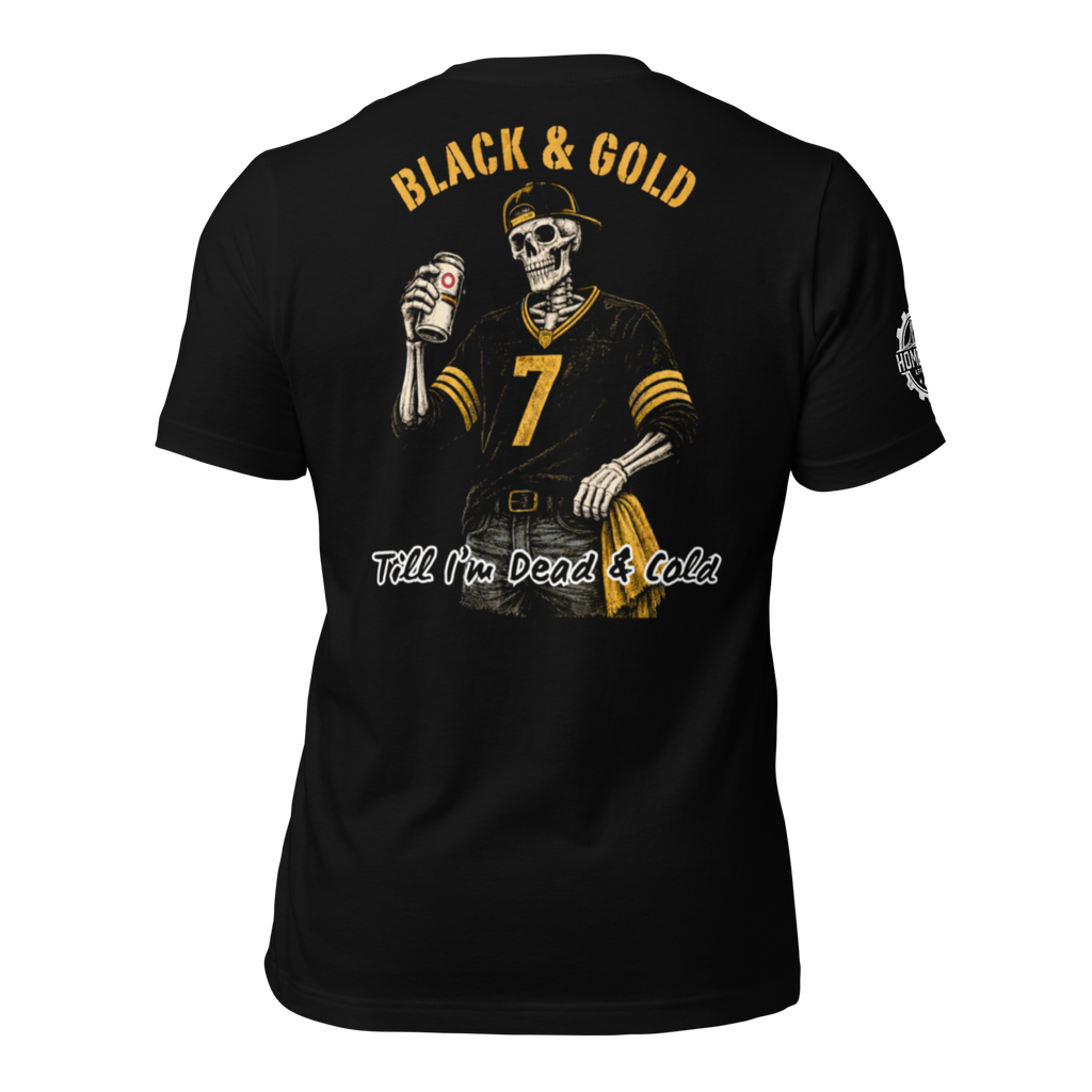 Black & Gold Till I'm Dead & Cold T-Shirt